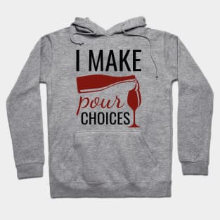 I Make Pour Choices Hoodie